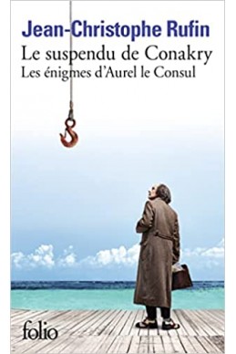 Le suspendu de Conakry: Les énigmes d’Aurel le Consul