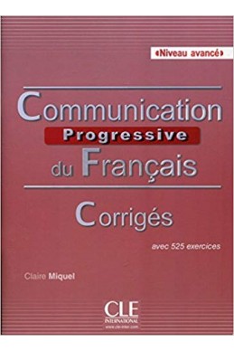 Communication progressive du français Niveau avancé : Corrigés avec 525 exercices