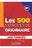 Les 500 exercices de grammaire + corrigés (B1)