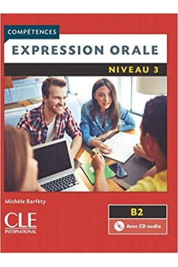 Expression orale 3 - Niveau B2 - Livre + CD - 2ème édition