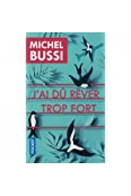 J'ai dû rêver trop fort